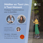 Méditer en tout lieu, à tout moment (AAM) - avec Virginie Simard et Alexandra Bareyt